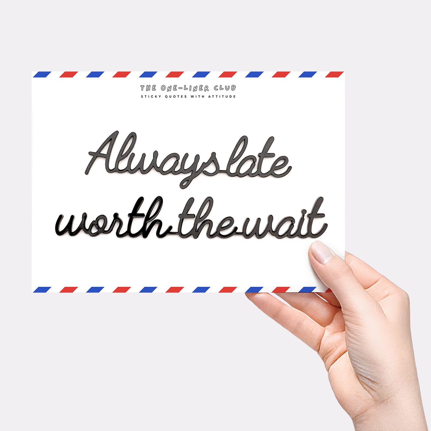 Always late worth the wait