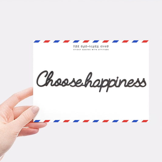 Choose happiness