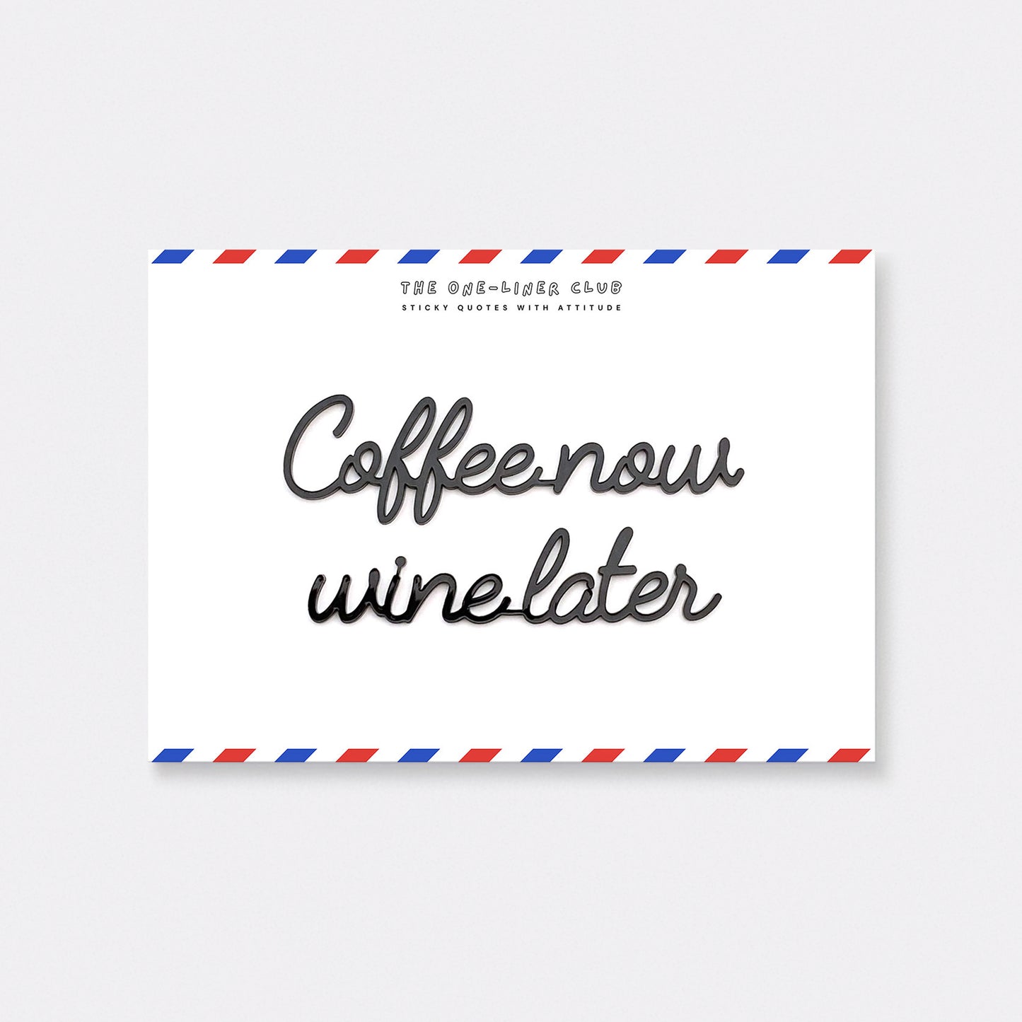 Coffee now wine later