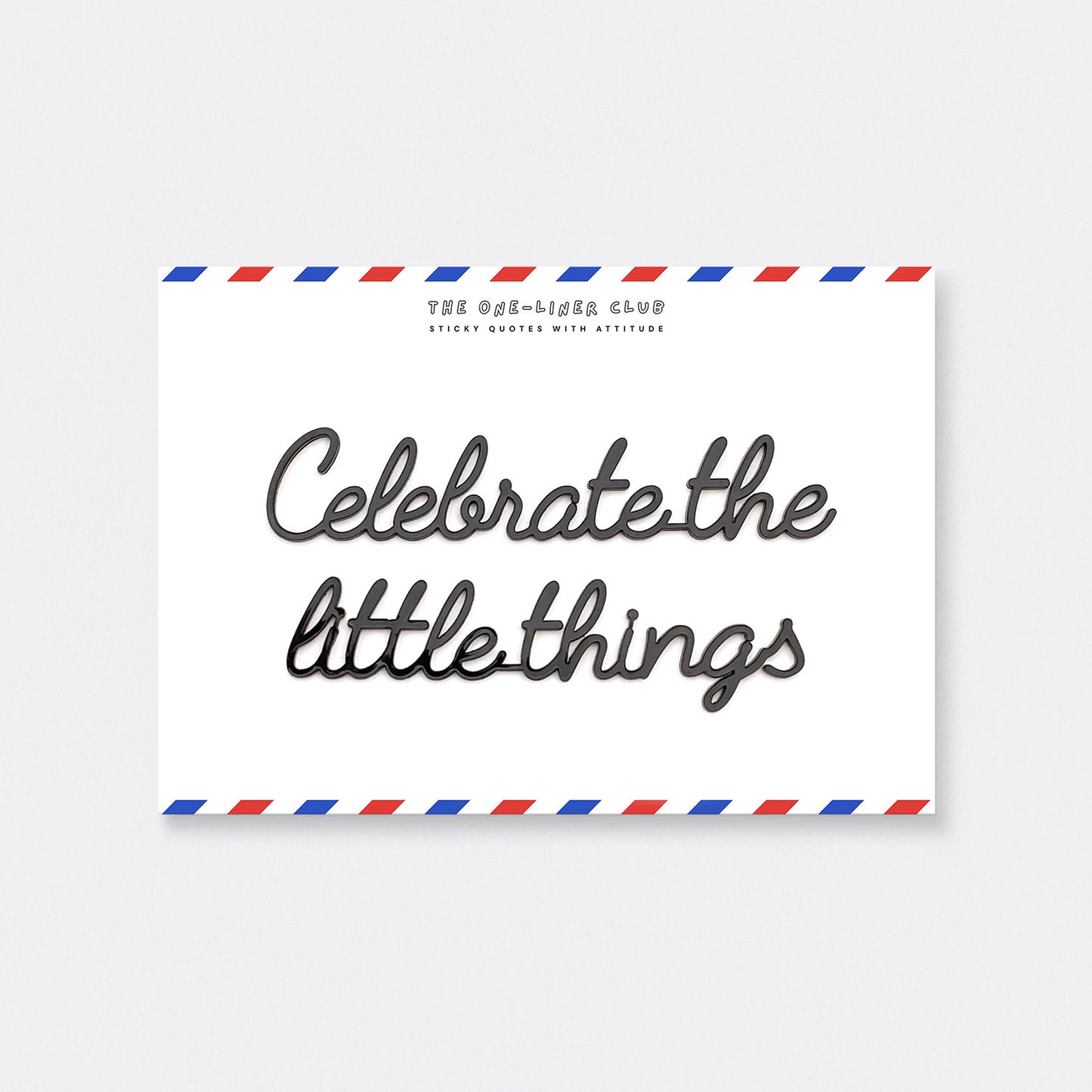 Celebrate the little things