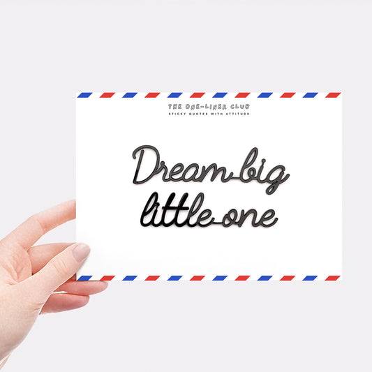 Dream big little one