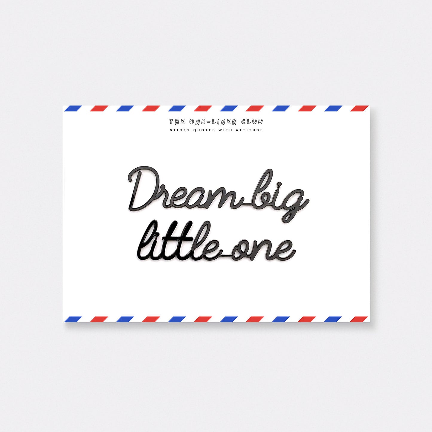 Dream big little one