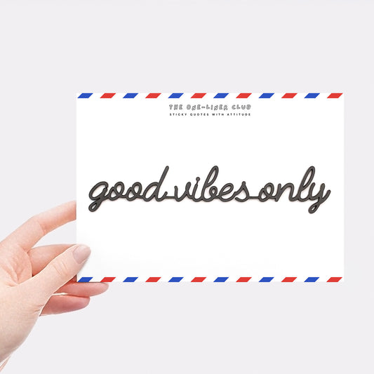 Good vibes only