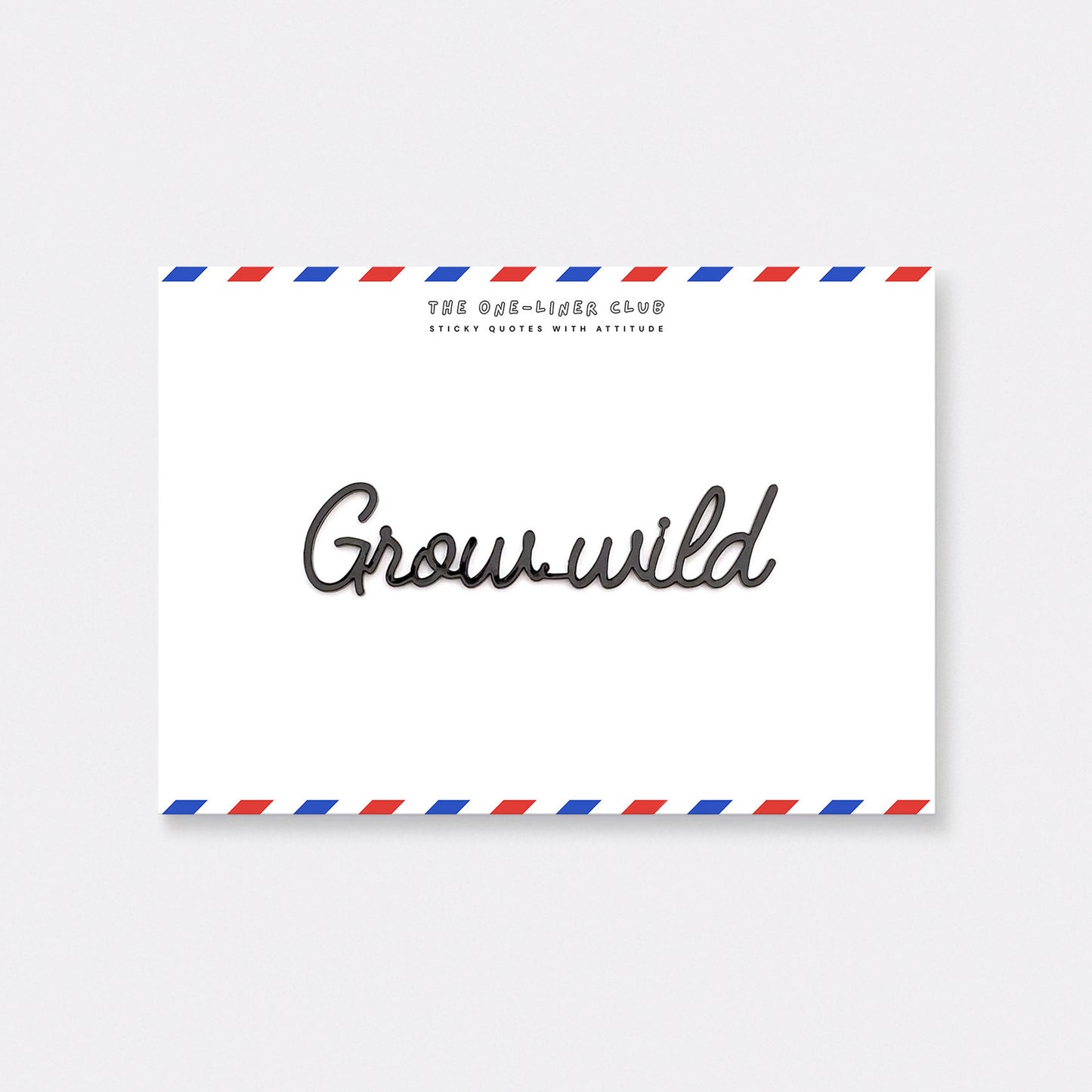 Grow wild