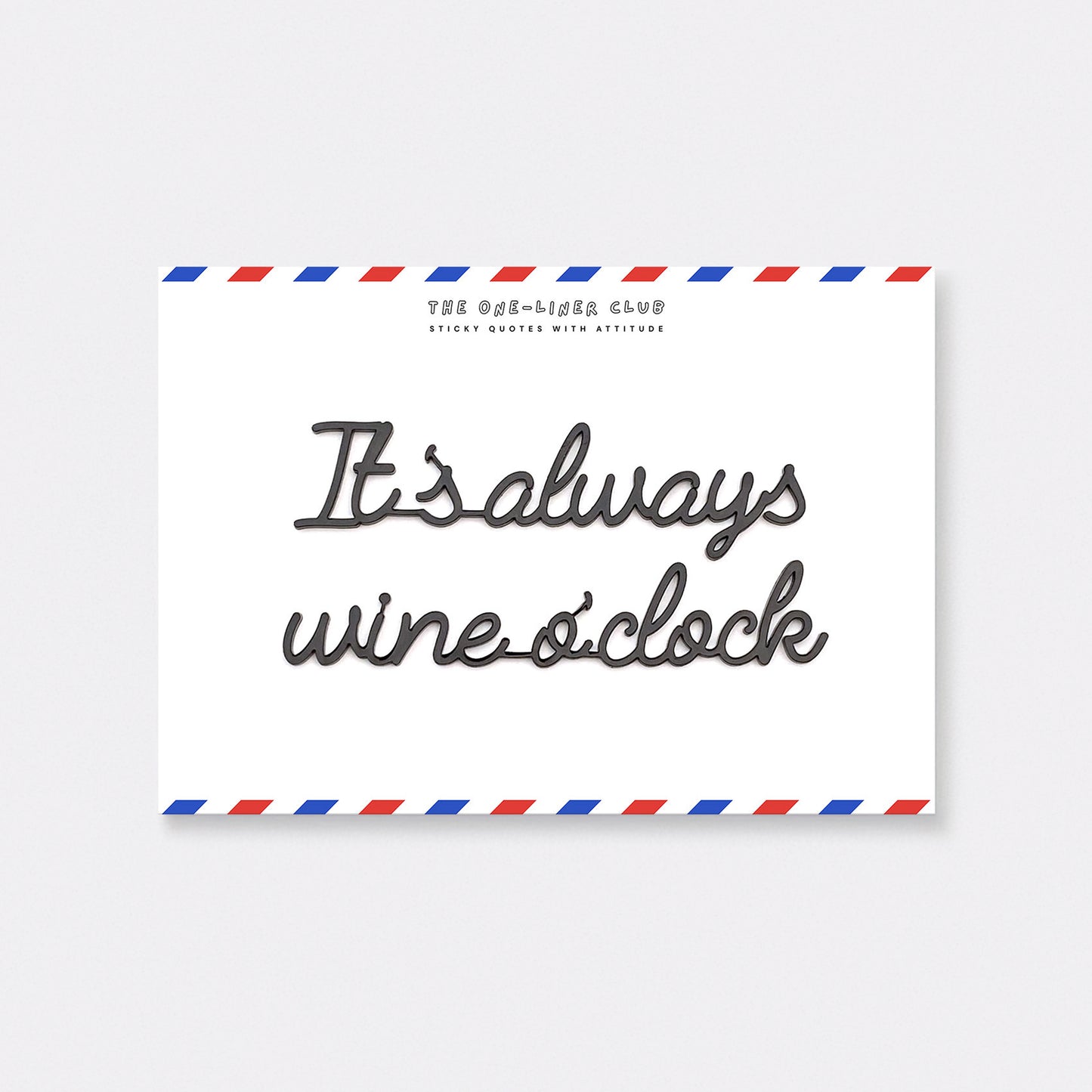 It's always wine o'clock