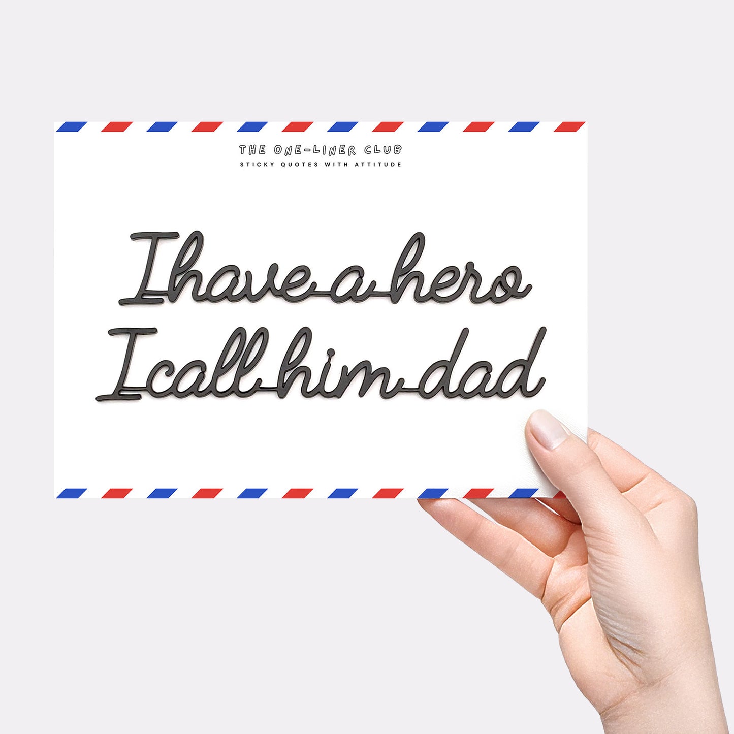 I have a hero I call him dad