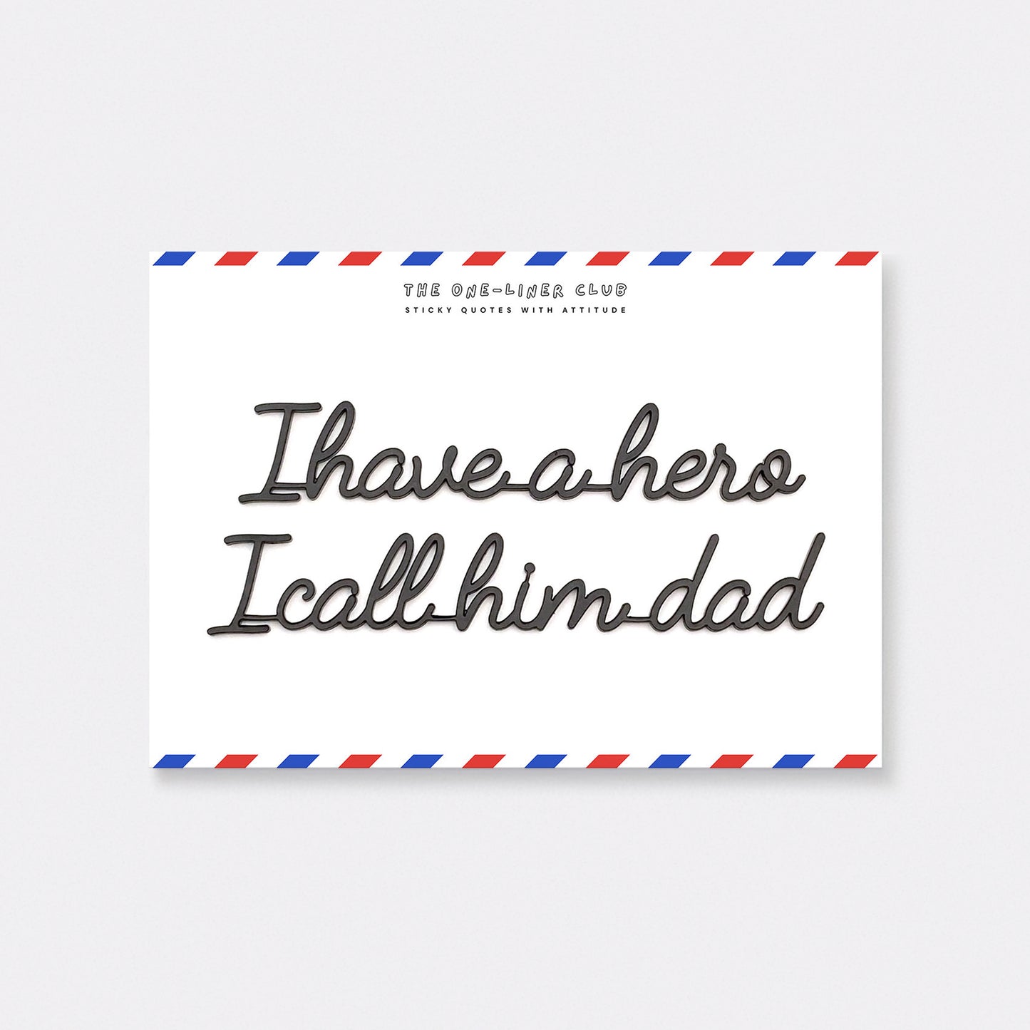 I have a hero I call him dad