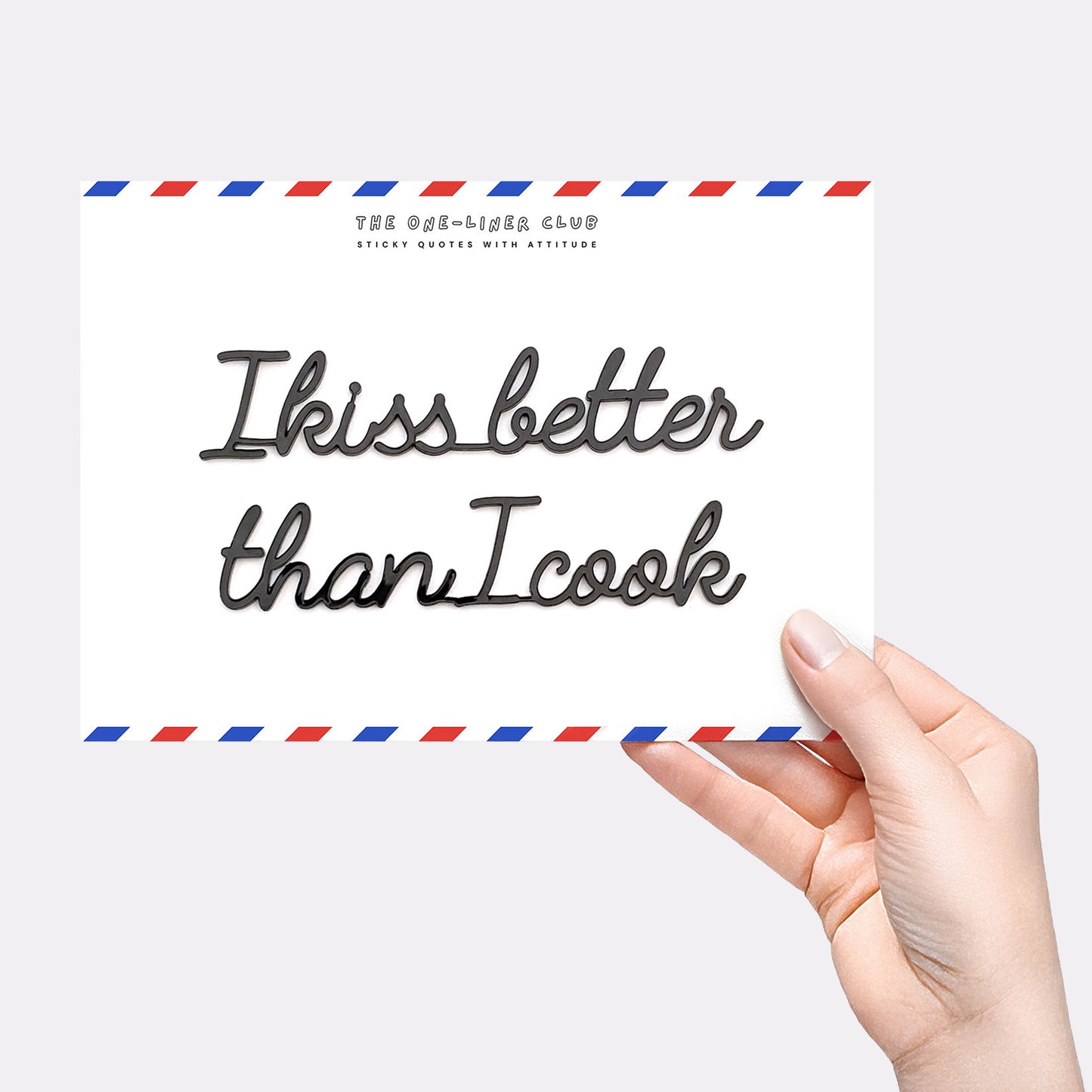 I kiss better than I cook