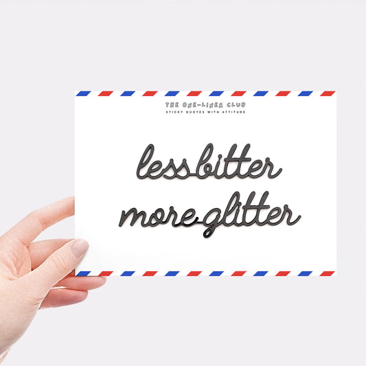Less bitter more glitter