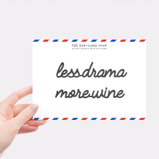 Less drama more wine