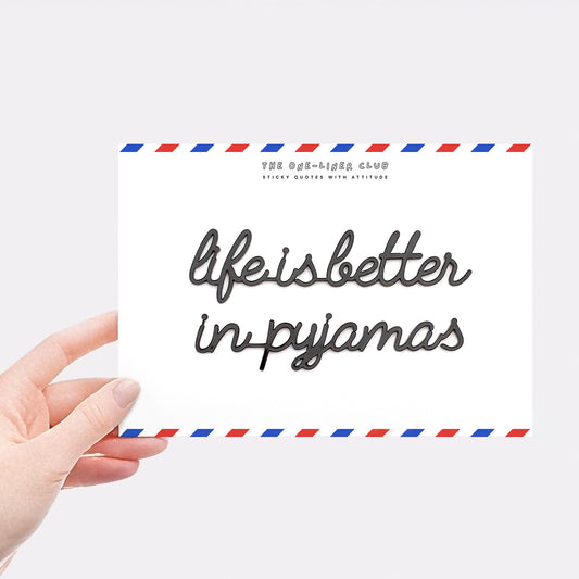 Life is better in pyjamas