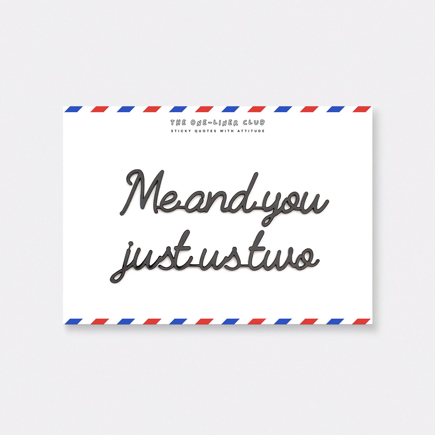 Me and you just us two