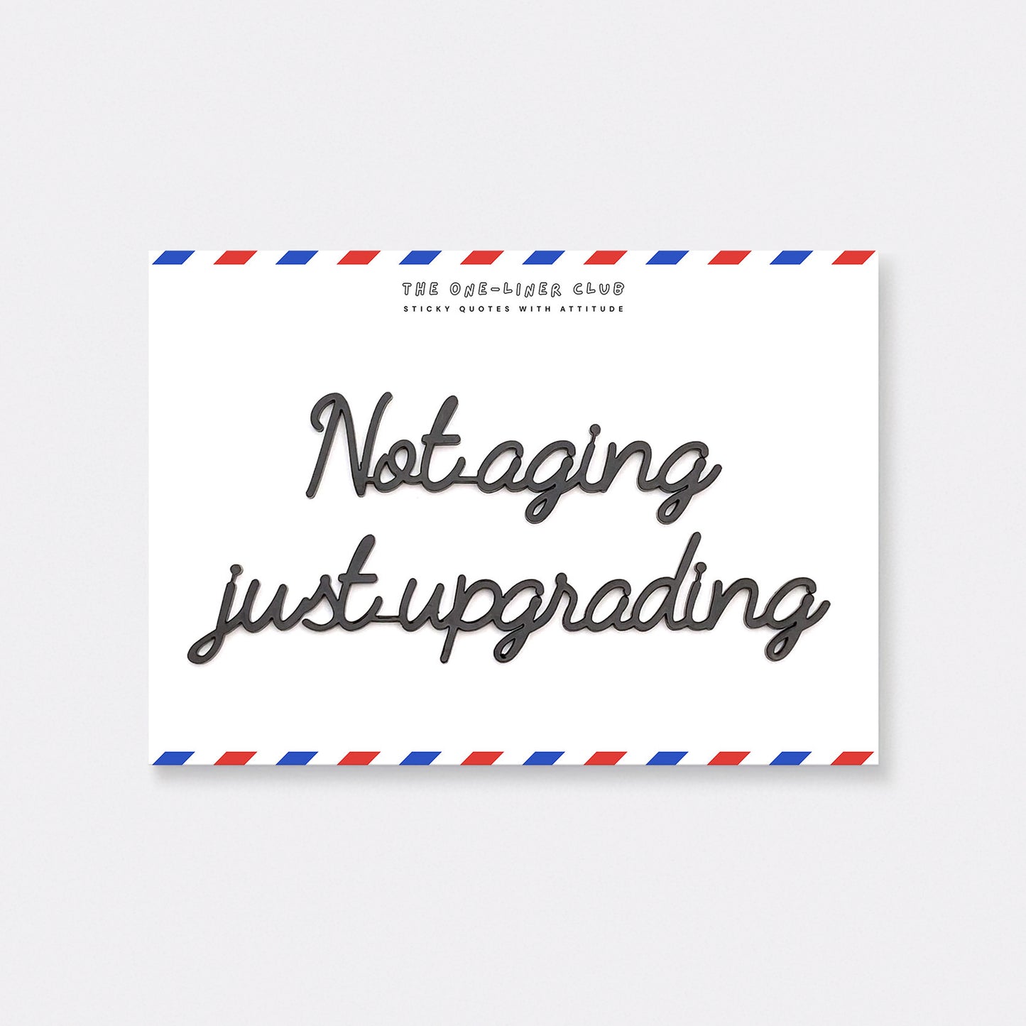 Not aging just upgrading