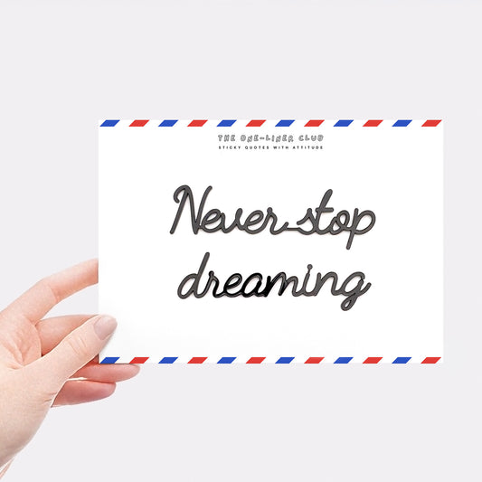 Never stop dreaming