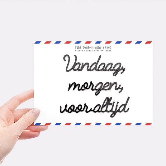 Vandaag morgen voor altijd