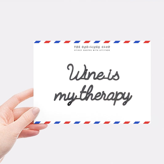Wine is my therapy