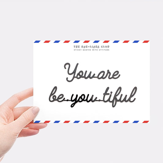 You are be.you.tiful