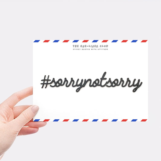 #sorrynotsorry