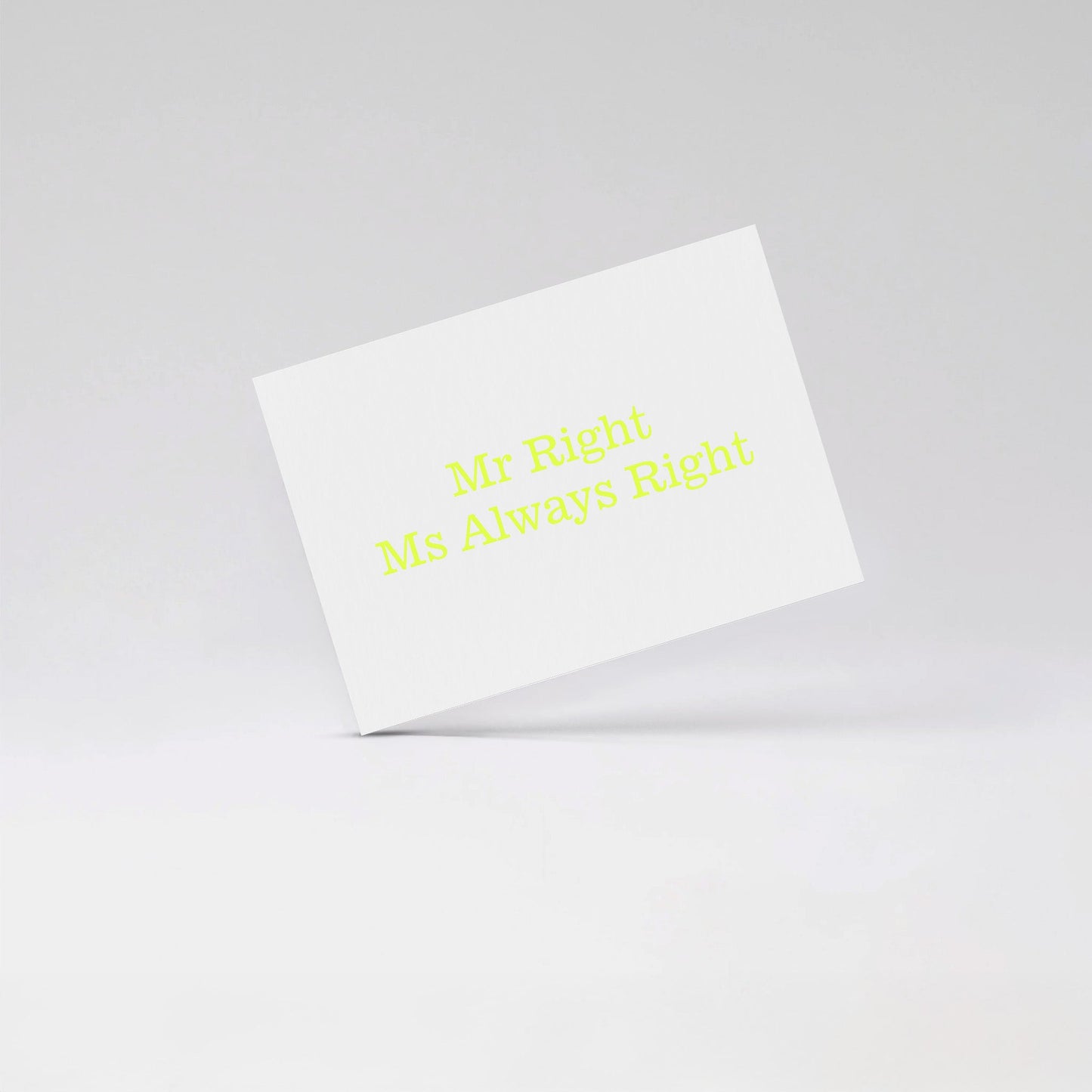 Mr Right Ms Always Right - Fluo yellow card