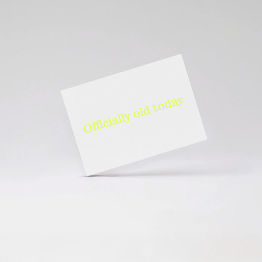 Officially old today - Fluo yellow card