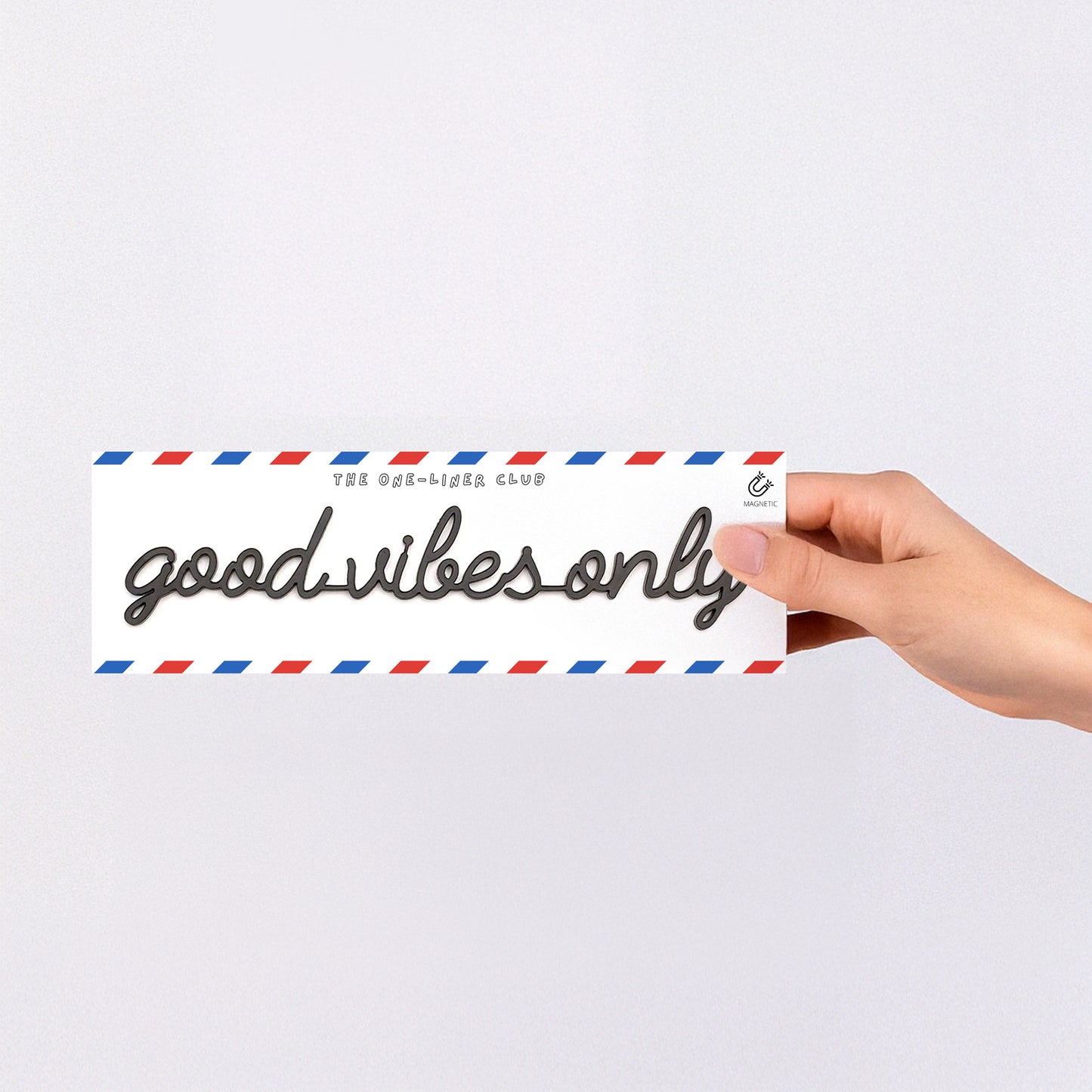 Good vibes only - Magnetic